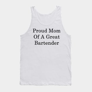 Proud Mom Of A Great Bartender Tank Top